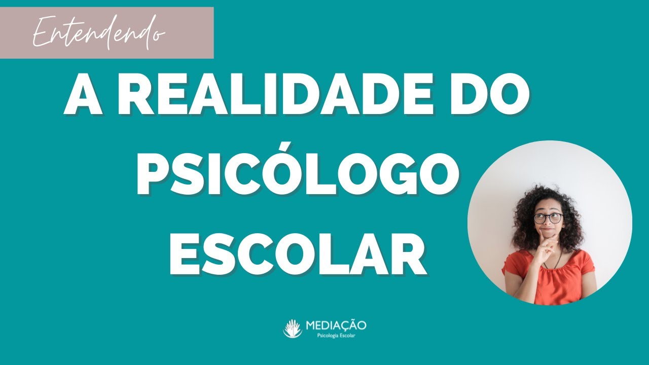 REALIDADE DO PSICÓLOGO ESCOLAR - Psi. Nathália L. Mariano de Souza