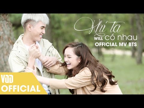 KHI TA CÓ NHAU [OFFICIAL MV BTS FULL] | WILL FT KAITY NGUYỄN