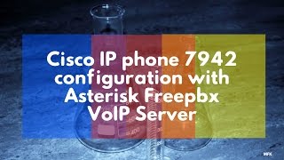 Cisco IP phone 7942 configuration with Asterisk Freepbx VoIP Server