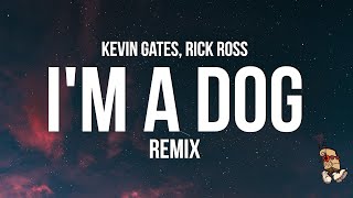 Kevin Gates - I'm A Dog Remix (Lyrics) feat. Rick Ross
