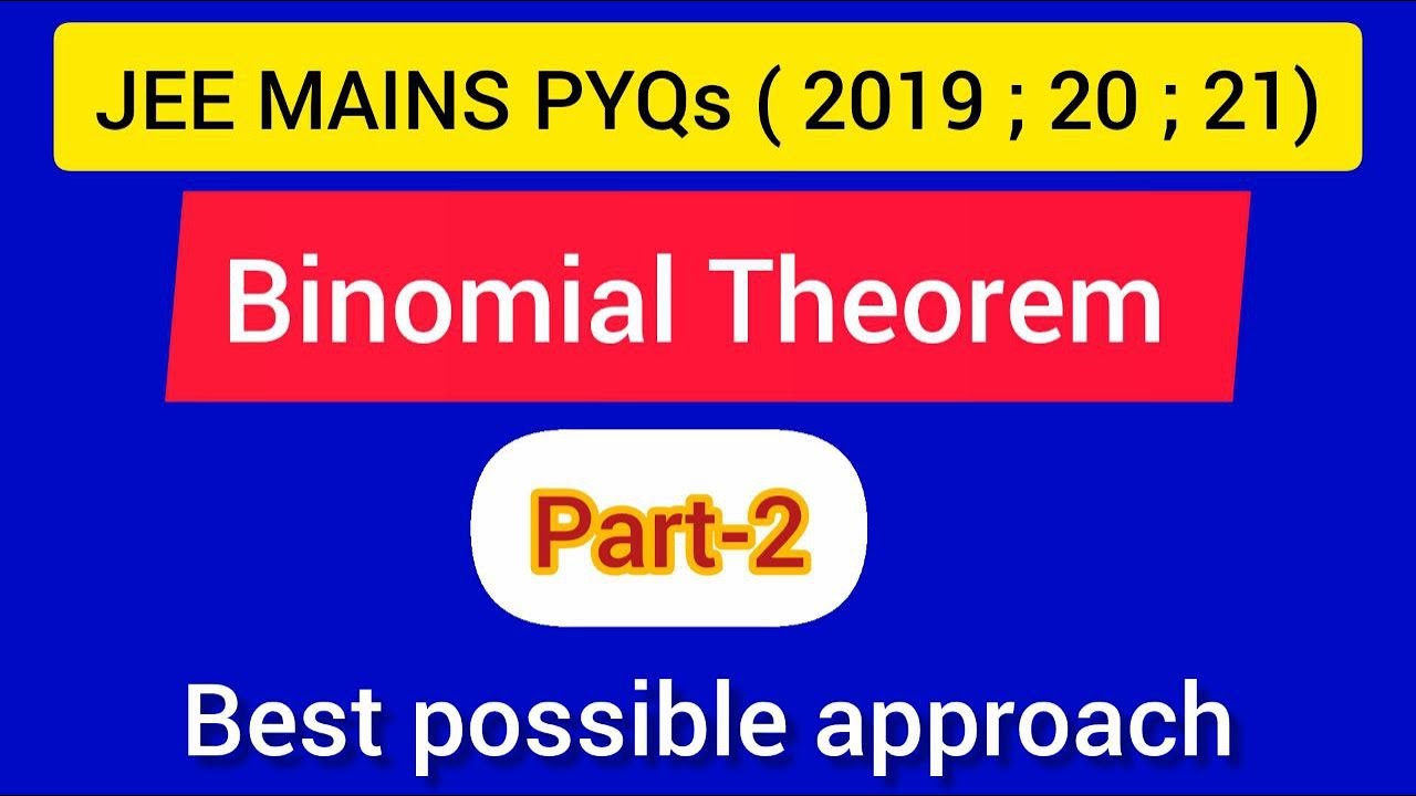 Binomial Theorem: ( part-2): JEE MAINS PYQs ( 2019 , 2020 , 2021 )