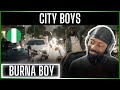 🚨🇳🇬 | Burna Boy - City Boys [Official Music Video] | Reaction