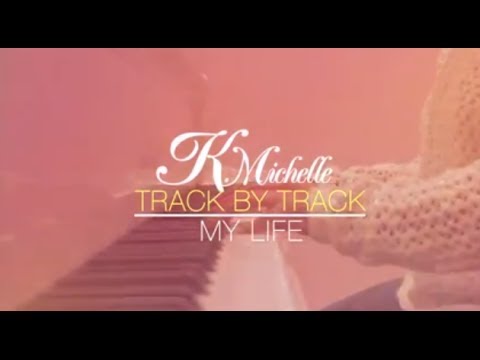 Track By Track | K. Michelle feat. Meek Mill - My Life