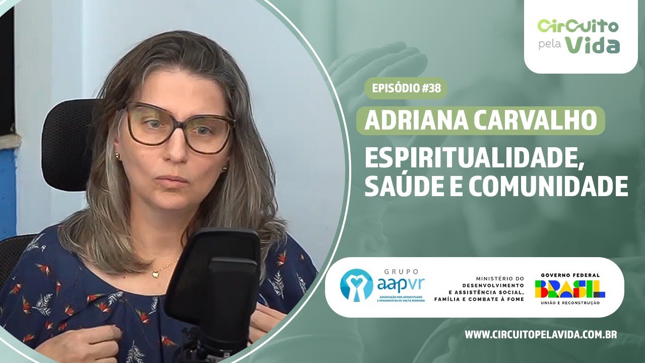 Espiritualidade, Saúde e Comunidade - Adriana Carvalho - Episódio #39 - Circuito pela Vida