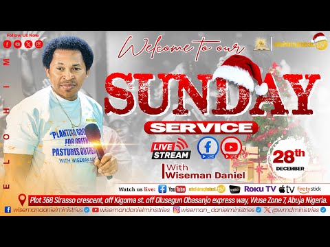 ELOHIM SUNDAY LIVE 🔴 SERVICE  28TH DECEMBER 2025 WITH WISEMAN DANIEL.