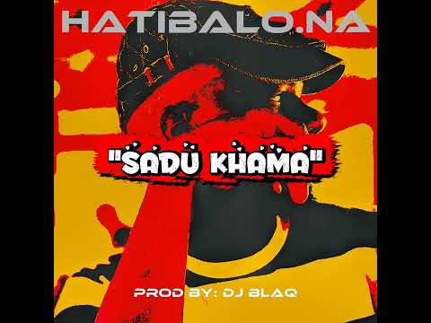 Hatibalo - " SADU KHAMA" 