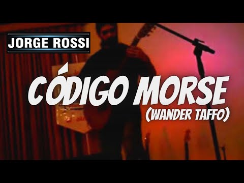 Jorge Rossi - Código Morse (Wander Taffo)
