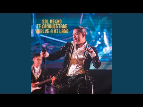 Sol Negro / Te Conquistaré / Vuelve a Mi Lado