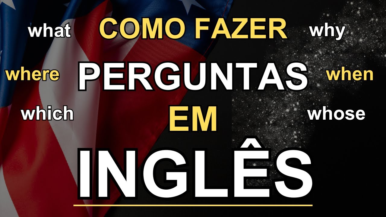 🗽APRENDA A FAZER MUITAS PERGUNTAS EM INGLÊS👈 #20 📚AULAS DE INGLÊS 📚CURSO DE INGLÊS