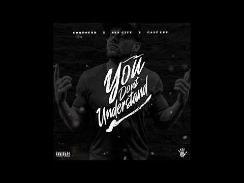 Compound - You Don't Understand ft. Sen City, Cali Luv [Prod by DJ Pain 1] (HD Visualizer)