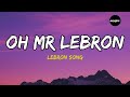 Oh MR LEBRON Lyrics Lebron James Parody