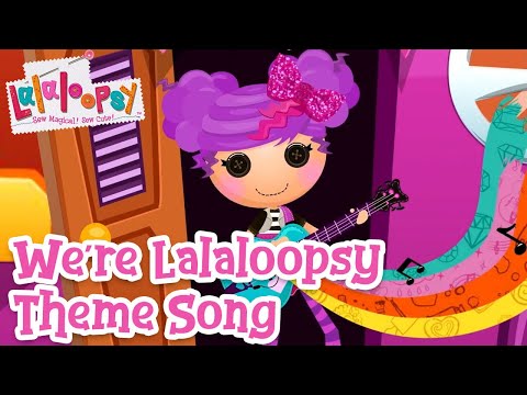 We're Lalaloopsy Theme Song ❤️ | Official Lyric Video | Lalaloopsy