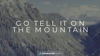 Go Tell It On The Mountain | Christmas Lyric Video | Reawaken Hymns