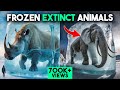 7 Frozen Extinct Animals Of ICE AGE