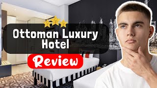 Ottoman Luxury Hotel Istanbul Review - Should You Stay Here?