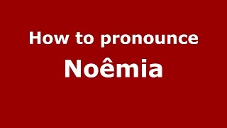 How to pronounce Noêmia