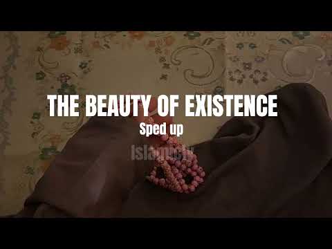 The beauty of existence (SPED UP)