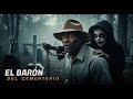 El Barón Del Cementerio Pelicula Completa Español Latino