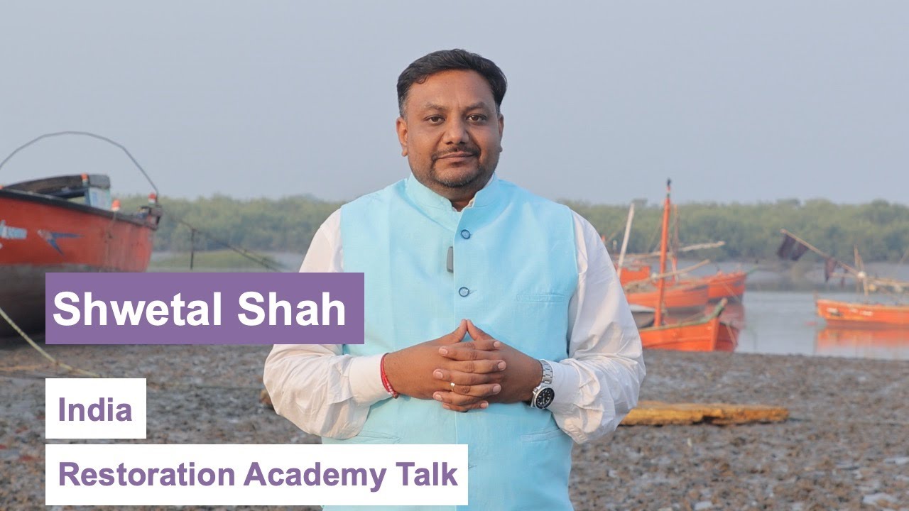 Restoration Academy Talk: Restoring Gujarat’s Mangroves through Community and Courage (India)