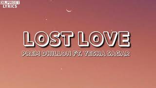 Lost Love (Lyrics) - Prem Dhillon Ft Yesha Sagar  