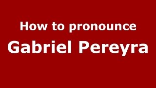 How to pronounce Gabriel Pereyra