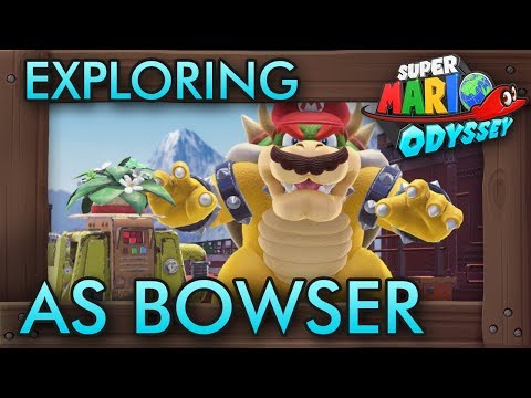 Super Bowser Odyssey - Exploring Mario Odyssey As Bowser