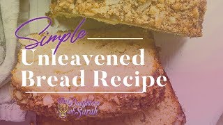 The Daughters of Sarah: Simple Unleavened Bread Recipe