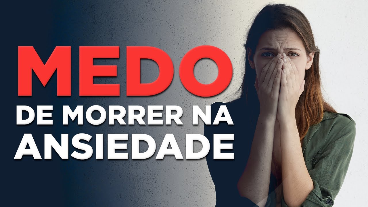 COMO SE LIBERTAR DO MEDO DE MORRER NA ANSIEDADE