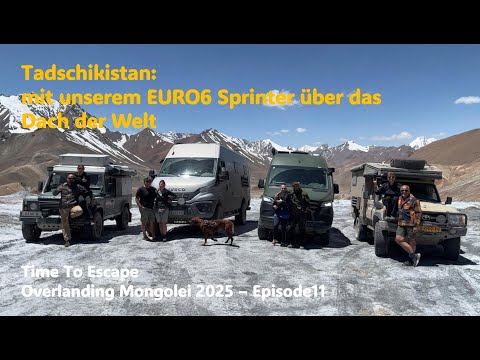 Overlanding Mongolei - Tadschikistan, Pamir - mit unserem EURO6 Sprinter über das Dach der Welt