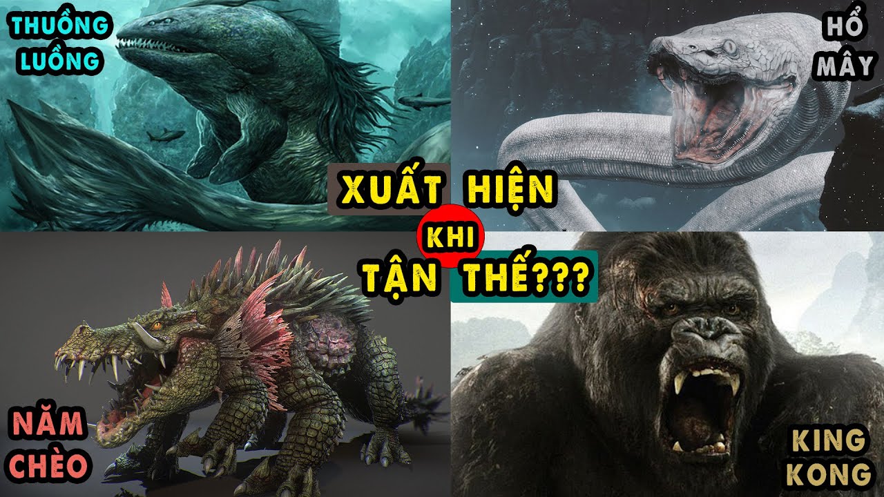 4 Quái Vật Khổng Lồ tồn tại ở Việt Nam xuất hiện khi Tận Thế ???
