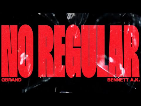 [GBRAND X BENNETT A.K.] - NO REGULAR (Official Music Video)