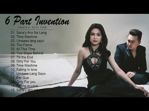 Six Part Invention Greatest Hits   Six Part Invention Opm Tagalog Love Songs Playlist