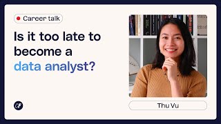 Is It Too Late To Become a Data Analyst?  | CareerFoundry Webinar