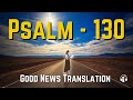 Psalm 130 "A Prayer for Help" - Good News Translation Reading Bible (with text)