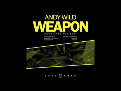 Andy Wild - Weapon (Game Over Djs Edit)