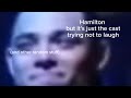 Hamilton But It S Just The Cast Trying Not To Laugh