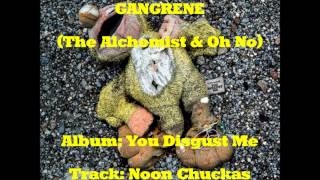 Gangrene (The Alchemist & Oh No) - Noon Chuckas .