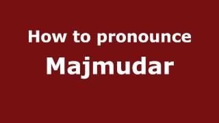 How to pronounce Majmudar
