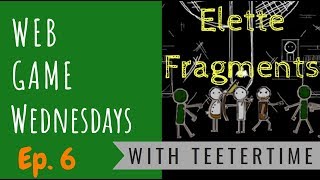 Web Game Wednesdays! Ep. 6 "Elette Fragments" With TeeTer