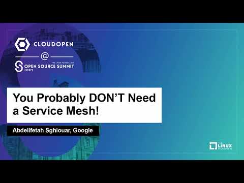 You Probably DON’T Need a Service Mesh! - Abdellfetah Sghiouar, Google