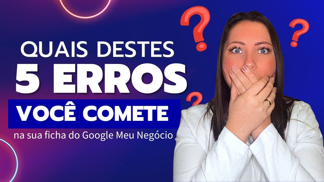 5 erros que te impedem de conseguir o TOPO do Google meu Negócio