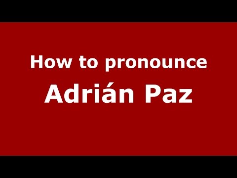 How to pronounce Adrián Paz (Spanish/Argentina) - PronounceNames.com