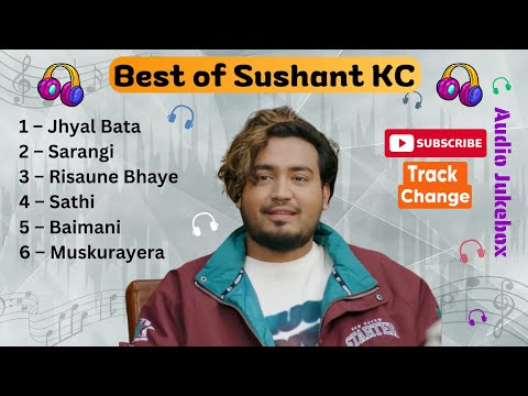 Best of Sushant KC |Audio Jukebox by Track Change|Love Nepali Music