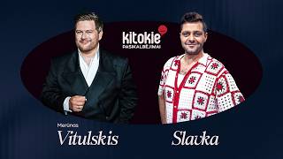 „Kitokie pasikalbėjimai“ su Slavka