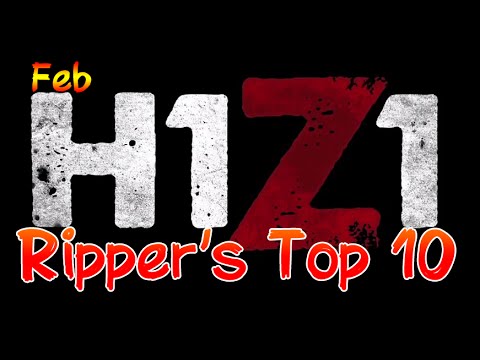 H1Z1 - Ripper's Top 10 Kills for February