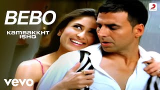Bebo Song Full (Video) - Kambakkht IshqAkshay Kuma