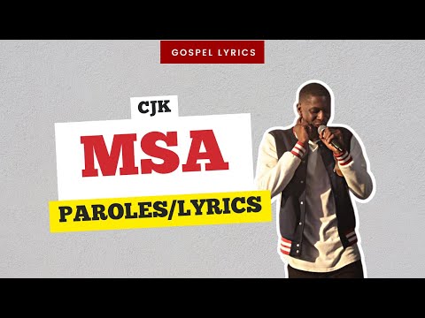 CJK - MSA (Paroles)