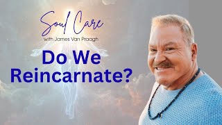Do We Reincarnate?
