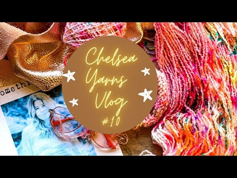 CHELSEA YARNS VLOG #10