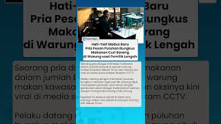 Hati-hati Modus Baru Pria Pesan Puluhan Bungkus Makanan Curi Barang di Warung saat Pemilik Lengah